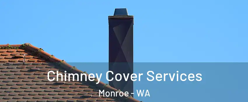 Chimney Cover Services Monroe - WA