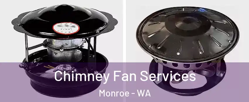 Chimney Fan Services Monroe - WA