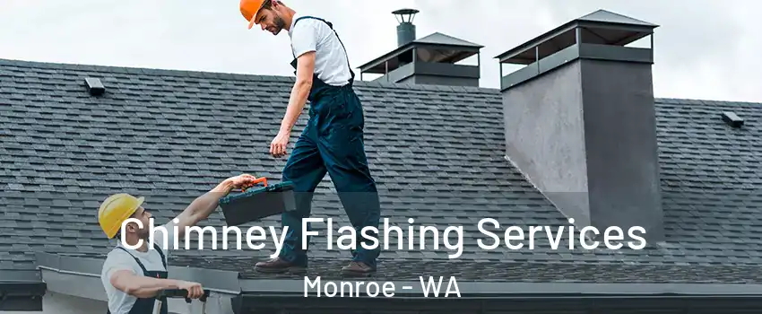 Chimney Flashing Services Monroe - WA