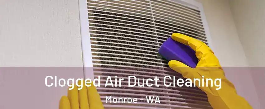Clogged Air Duct Cleaning Monroe - WA