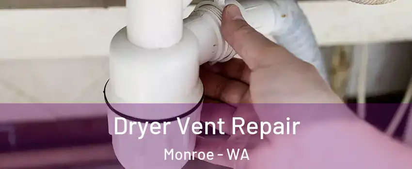 Dryer Vent Repair Monroe - WA