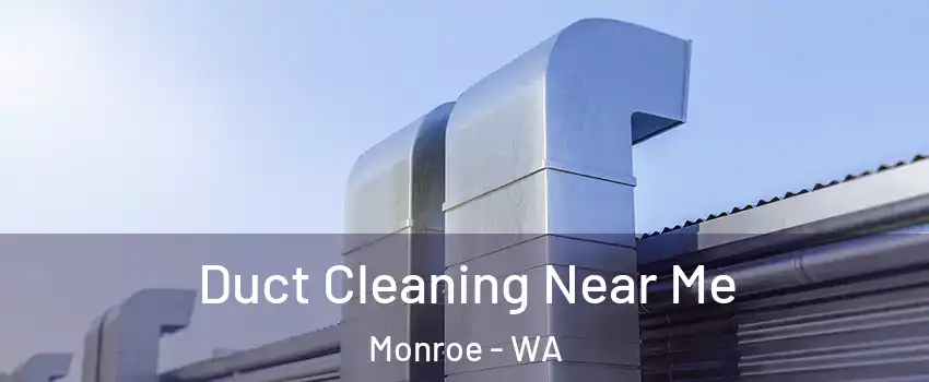 Duct Cleaning Near Me Monroe - WA