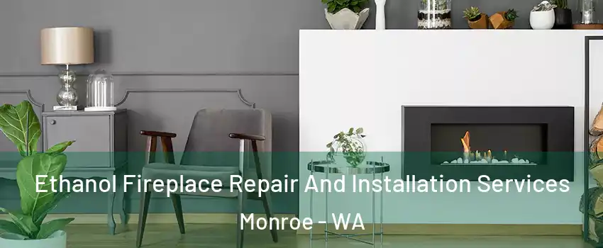 Ethanol Fireplace Repair And Installation Services Monroe - WA