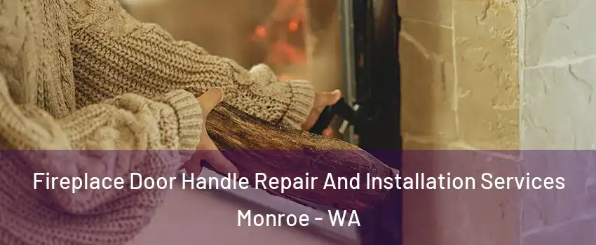  Fireplace Door Handle Repair And Installation Services Monroe - WA