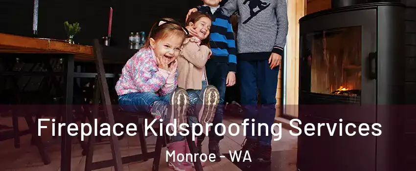 Fireplace Kidsproofing Services Monroe - WA