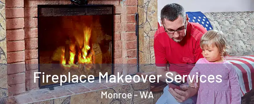 Fireplace Makeover Services Monroe - WA