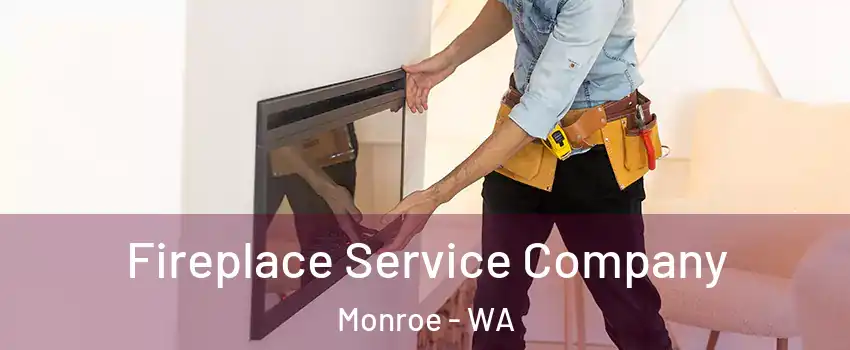  Fireplace Service Company Monroe - WA