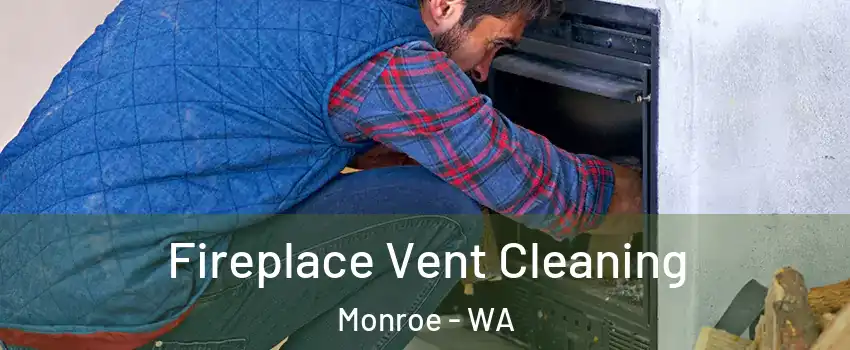 Fireplace Vent Cleaning Monroe - WA
