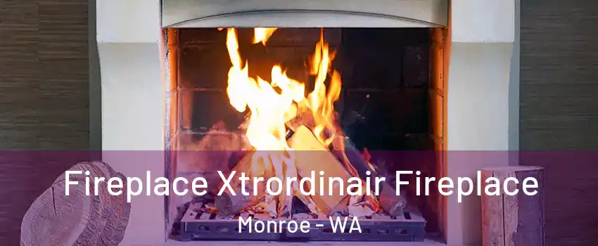Fireplace Xtrordinair Fireplace Monroe - WA