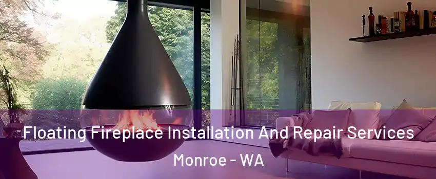 Floating Fireplace Installation And Repair Services Monroe - WA