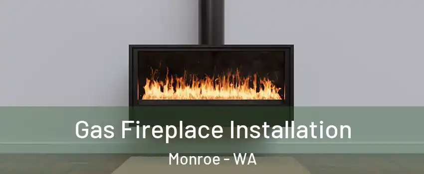  Gas Fireplace Installation Monroe - WA