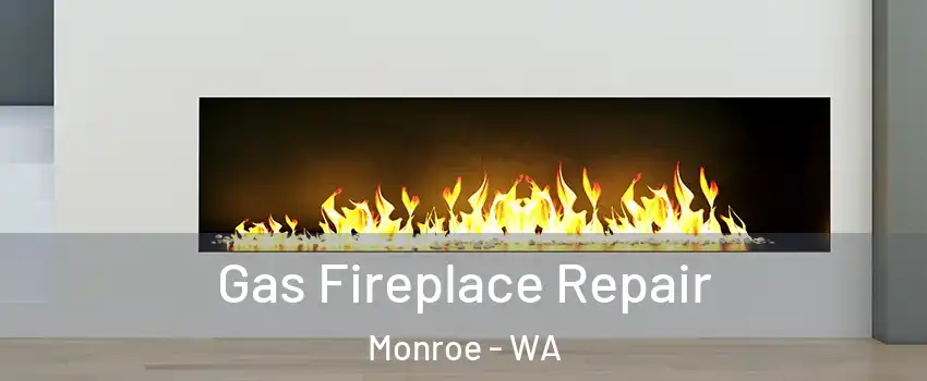 Gas Fireplace Repair Monroe - WA