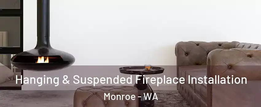 Hanging & Suspended Fireplace Installation Monroe - WA