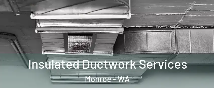Insulated Ductwork Services Monroe - WA