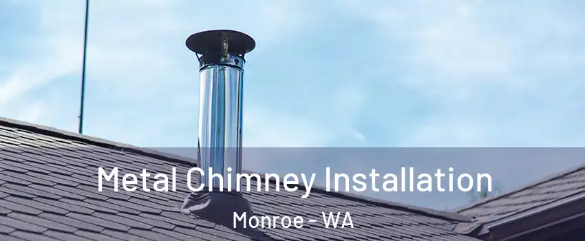 Metal Chimney Installation Monroe - WA