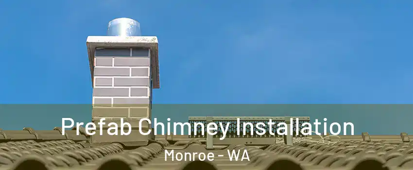 Prefab Chimney Installation Monroe - WA