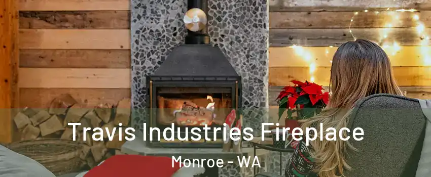 Travis Industries Fireplace Monroe - WA