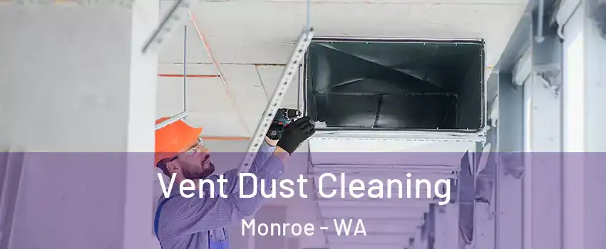 Vent Dust Cleaning Monroe - WA
